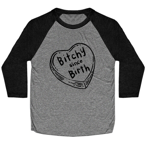 Bitchy Since Birth Baseball Tee