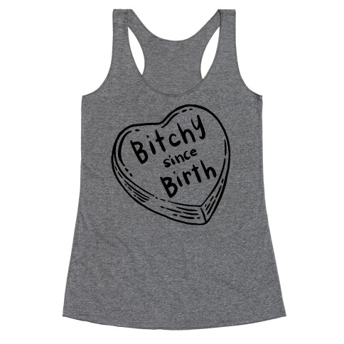 Bitchy Since Birth Racerback Tank Top