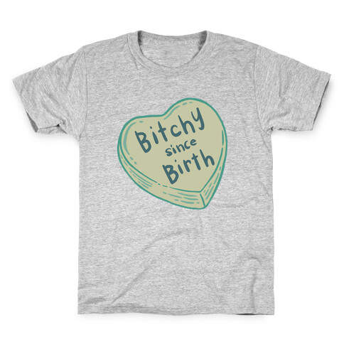 Bitchy Since Birth Kids T-Shirt