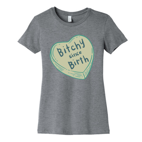 Bitchy Since Birth Womens T-Shirt