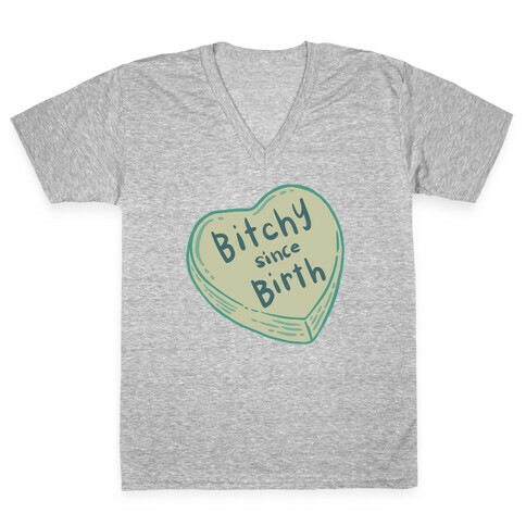 Bitchy Since Birth V-Neck Tee Shirt