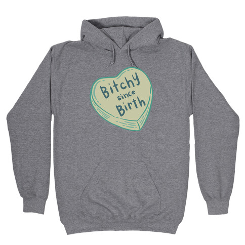 Bitchy Since Birth Hooded Sweatshirt