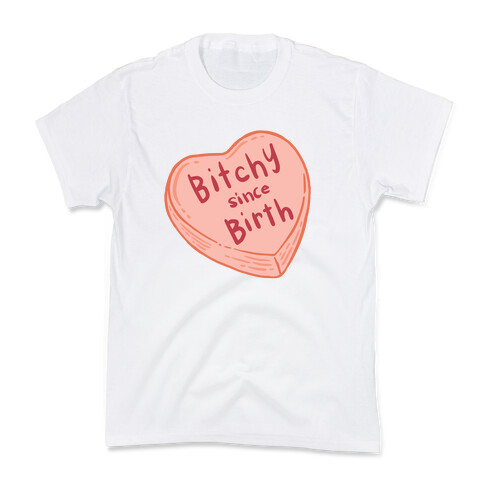 Bitchy Since Birth Kids T-Shirt