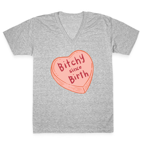 Bitchy Since Birth V-Neck Tee Shirt