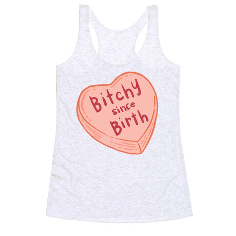 Bitchy Since Birth Racerback Tank Top