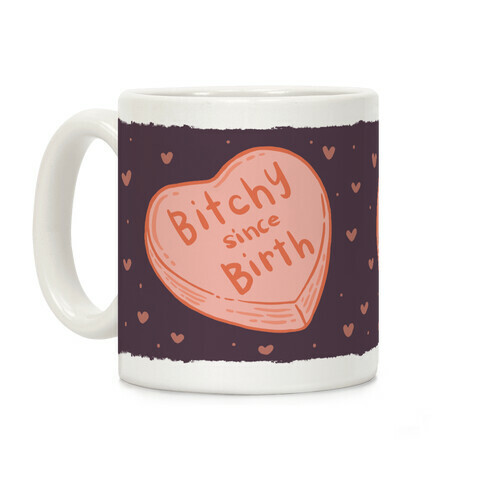 Bitchy Since Birth Coffee Mug