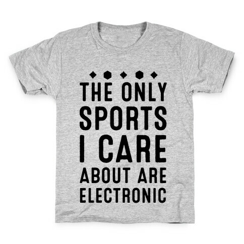 The Only Sports I Care about Are Electronic Kids T-Shirt