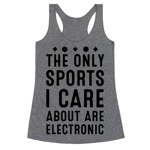 The Only Sports I Care about Are Electronic Racerback Tank Top