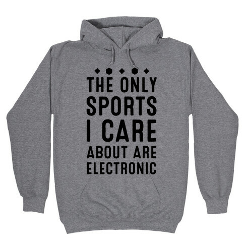 The Only Sports I Care about Are Electronic Hooded Sweatshirt