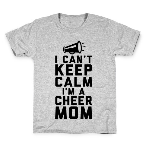 I Can't Keep Calm, I'm A Cheer Mom Kids T-Shirt