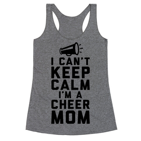 I Can't Keep Calm, I'm A Cheer Mom Racerback Tank Top