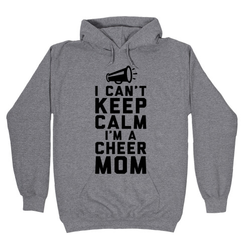 I Can't Keep Calm, I'm A Cheer Mom Hooded Sweatshirt