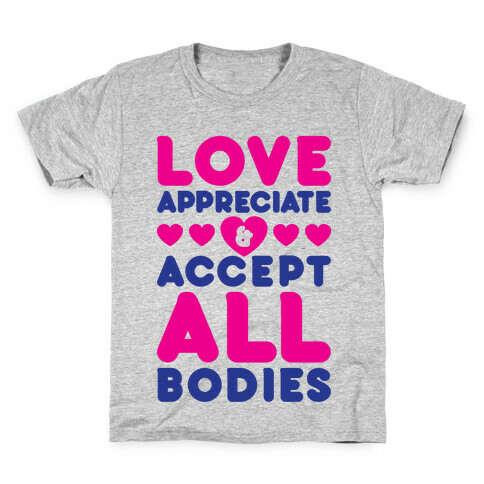 Love Appreciate And Accept All Bodies Kids T-Shirt
