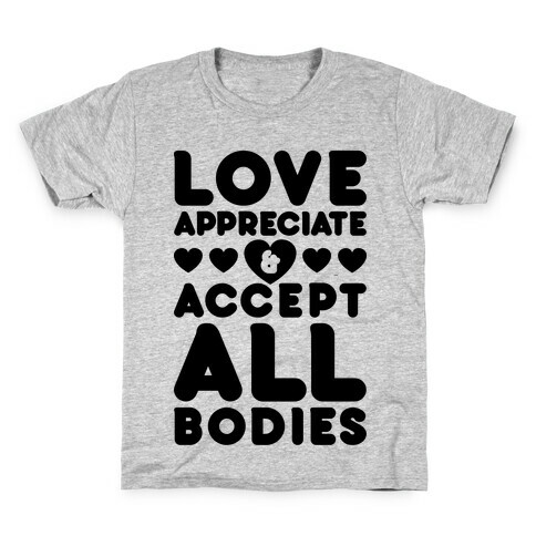 Love Appreciate And Accept All Bodies Kids T-Shirt