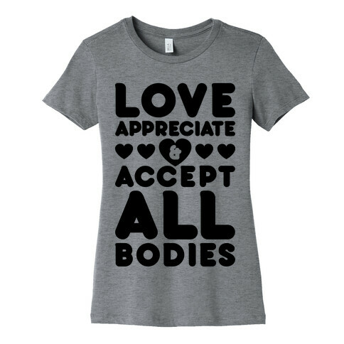Love Appreciate And Accept All Bodies Womens T-Shirt