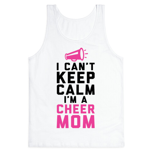 I Can't Keep Calm, I'm A Cheer Mom Tank Top