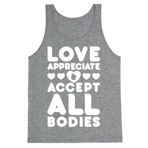 Love Appreciate And Accept All Bodies Tank Top