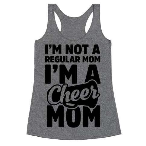 I'm Not A Regular Mom, I'm A Cheer Mom Racerback Tank Top