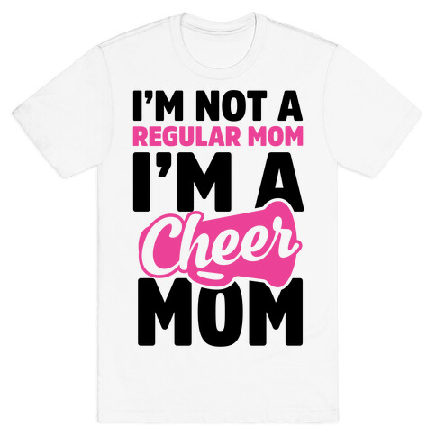 I'm Not A Regular Mom, I'm A Cheer Mom T-Shirt