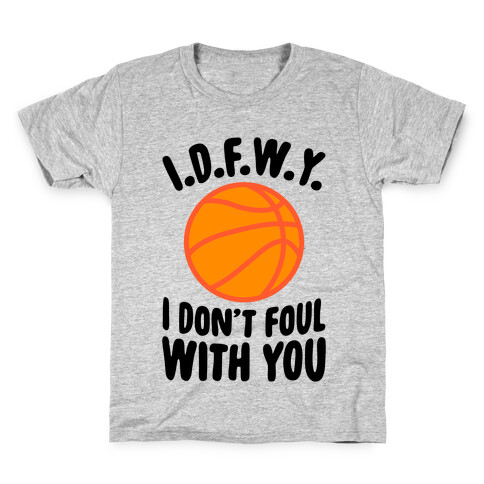 I.D.F.W.Y. (I Don't Foul With You) Kids T-Shirt