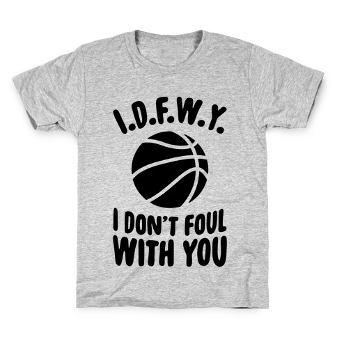 I.D.F.W.Y. (I Don't Foul With You) Kids T-Shirt
