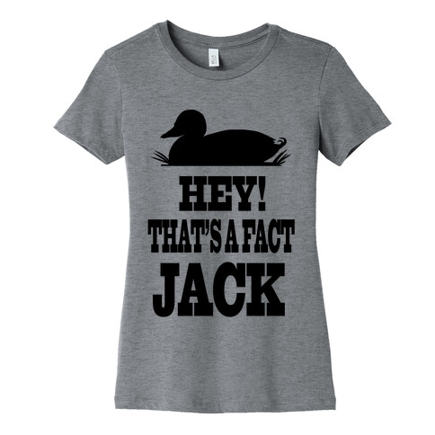 Hey! That's a Fact, Jack! (tank) Womens T-Shirt