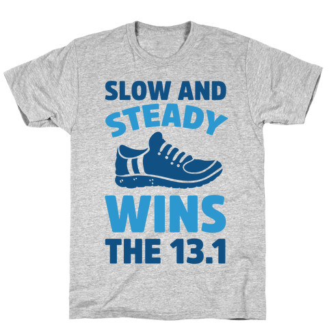 Slow And Steady Wins The 13.1 T-Shirt