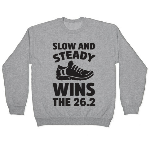 Slow And Steady Wins The 26.2 Pullover