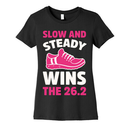 Slow And Steady Wins The 26.2 Womens T-Shirt