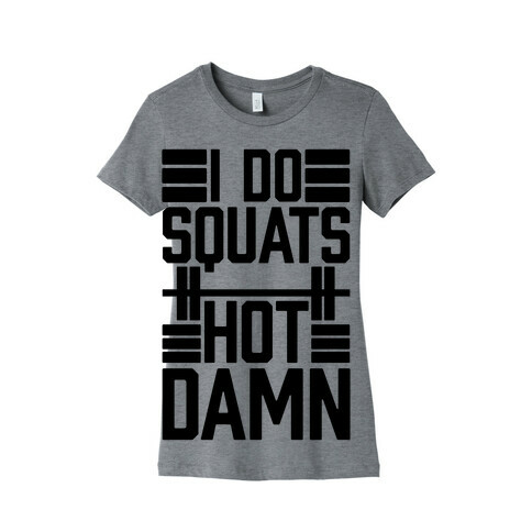 I Do Squats (Hot Damn) Womens T-Shirt
