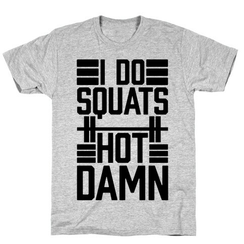 I Do Squats (Hot Damn) T-Shirt