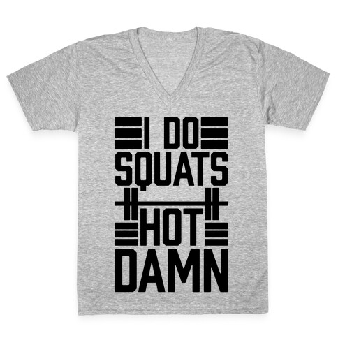 I Do Squats (Hot Damn) V-Neck Tee Shirt