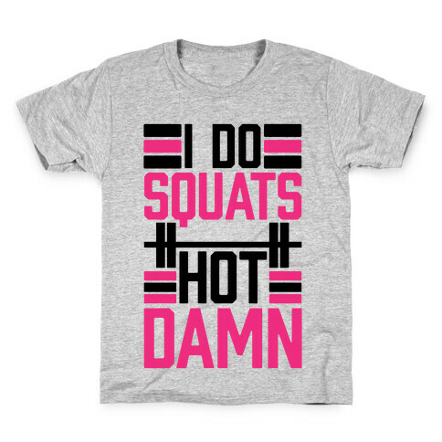 I Do Squats (Hot Damn) Kids T-Shirt