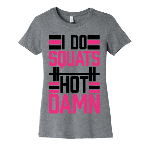 I Do Squats (Hot Damn) Womens T-Shirt