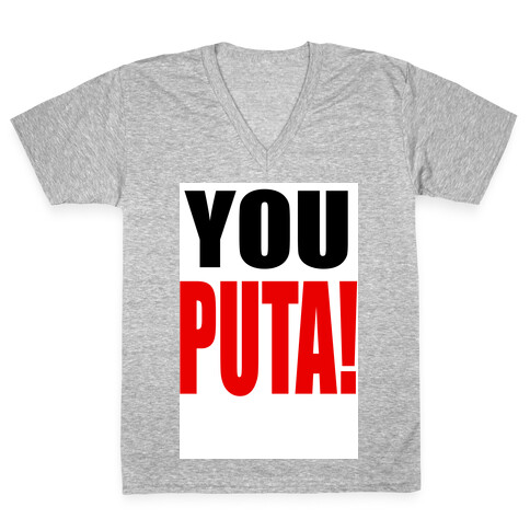 YOU PUTA! V-Neck Tee Shirt