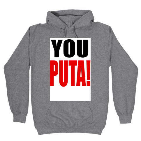 YOU PUTA! Hooded Sweatshirt