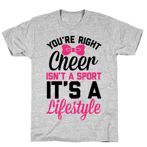 Cheer Isn't A Sport, It's A Lifestyle T-Shirt