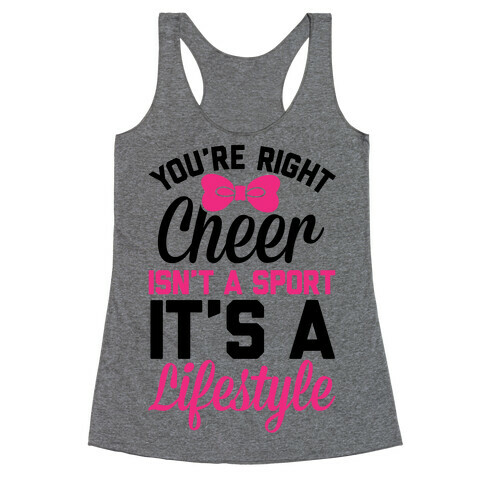 Cheer Isn't A Sport, It's A Lifestyle Racerback Tank Top