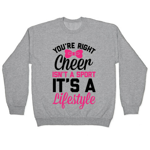 Cheer Isn't A Sport, It's A Lifestyle Pullover