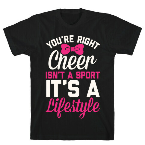 Cheer Isn't A Sport, It's A Lifestyle T-Shirt