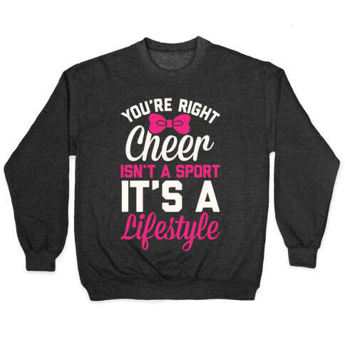 Cheer Isn't A Sport, It's A Lifestyle Pullover