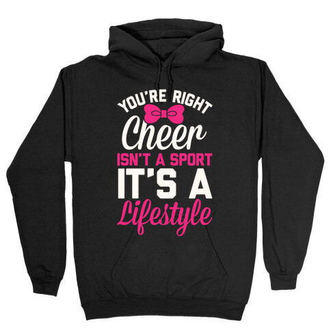 Cheer Isn't A Sport, It's A Lifestyle Hooded Sweatshirt