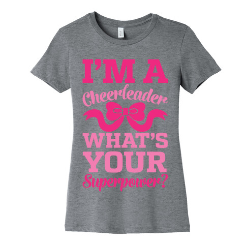 I'm A Cheerleader, What's Your Superpower? Womens T-Shirt