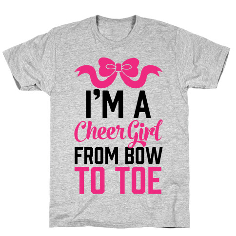 I'm A Cheer Girl From Bow To Toe T-Shirt