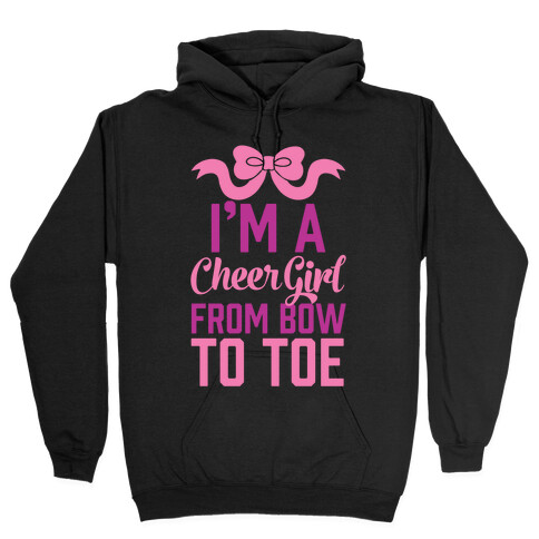 I'm A Cheer Girl From Bow To Toe Hooded Sweatshirt