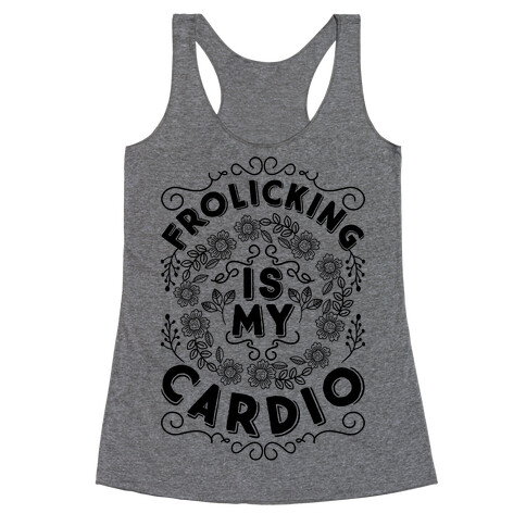 Frolicking Is My Cardio Racerback Tank Top