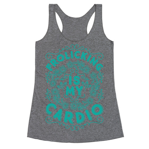 Frolicking Is My Cardio Racerback Tank Top