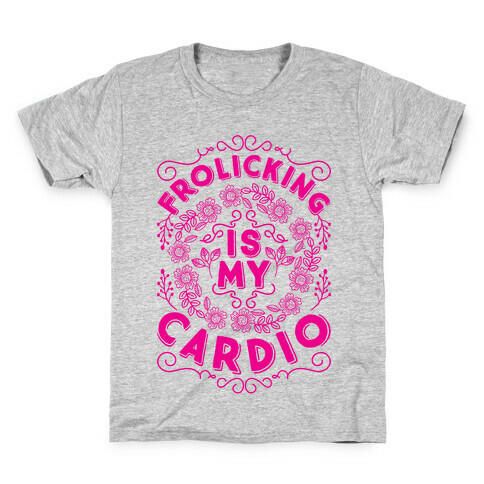 Frolicking Is My Cardio Kids T-Shirt