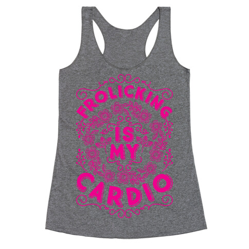 Frolicking Is My Cardio Racerback Tank Top