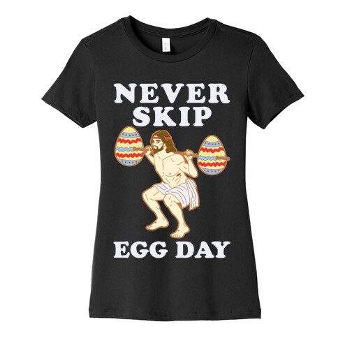 Never Skip Egg Day Jesus Womens T-Shirt